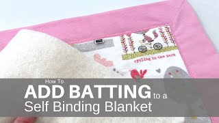 How To Add Batting to Self Binding Blanket [upl. by Fleischer873]