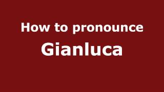 How to Pronounce Gianluca  PronounceNamescom [upl. by Leihcey]