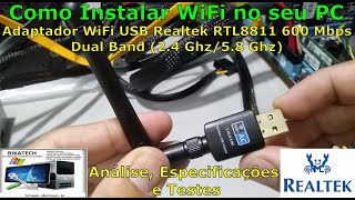 Como Instalar WiFi no seu PC 3  Adaptador WiFi USB Realtek 600 Mbps Dual Band 24 Ghz5 Ghz [upl. by Atinihs]