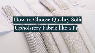 How to Choose Quality Sofa Upholstery Fabric like a Pro [upl. by Ellerd]