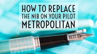 How to Replace the Nib on a Pilot Metropolitan  and 4 others [upl. by Innig]