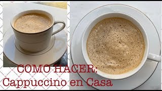 COMO HACER CAPPUCCINO EN CASA [upl. by Cosette114]