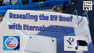 Resealing my RV Roof with Eternabond Tape [upl. by Rawna943]