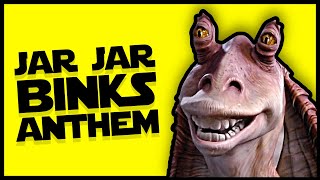 Jar Jar Binks Anthem Star Wars song [upl. by Peta60]