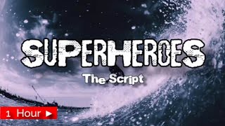 SUPERHEROES  THE SCRIPT  1HOUR LOOP SONG [upl. by Akihdar431]