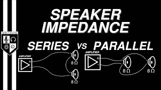 SERIES vs PARALLEL Speaker Impedance Explained [upl. by Redla414]