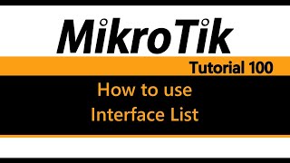 MikroTik Tutorial 100  How to use Interface List [upl. by Taveda]