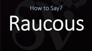 How to Pronounce Raucous CORRECTLY [upl. by Tigges552]