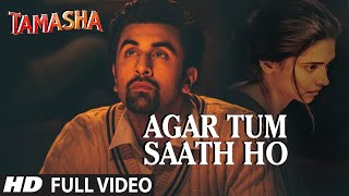 Agar Tum Saath Ho FULL SONG  Tamasha  Ranbir Kapoor Deepika Padukone  Arijit S Records [upl. by Lolita]