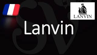 How to Pronounce Lanvin CORRECTLY French Pronunciation [upl. by Kronfeld]