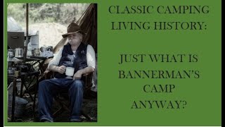 Living History So What IS Bannermans Camp Anyway [upl. by Rudd]