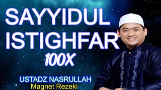 SAYYIDUL ISTIGHFAR 100X USTADZ NASRULLAH MAGNET REZEKI  Belajar Menghapal [upl. by Esinaj]