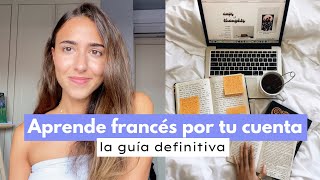 Cómo aprender francés por tu cuenta La guía definitiva 🇫🇷 📓 [upl. by Caz]