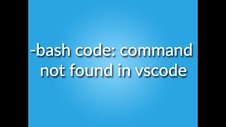 bash code command not found in vscode [upl. by Evelyn476]