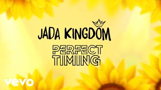 Jada Kingdom  Perfect Timing Official Lyric Video [upl. by Oaht726]