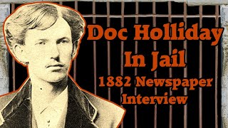 Doc Holliday in Jail 1882 Newspaper Interview [upl. by Nadine848]