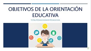 Objetivos de la Orientación Educativa  Pedagogía MX [upl. by Etnoval]