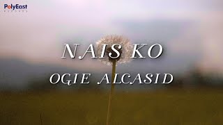 Ogie Alcasid  Nais Ko Official Lyric Video [upl. by Arianna787]