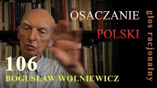 Bogusław Wolniewicz 106 OSACZANIE POLSKI [upl. by Cogswell119]