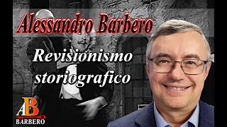 Alessandro Barbero  Revisionismo storiografico [upl. by Ail43]