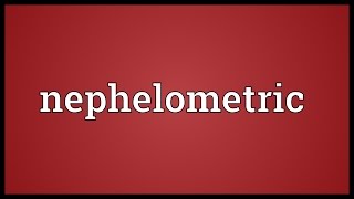 Nephelometric Meaning [upl. by Ihculo]