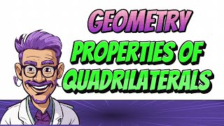 Geometry  Properties of Quadrilaterals [upl. by Ycnahc]