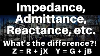 Explained Impedance Admittance Reactance Inductance Capacitance Conductance and Susceptance [upl. by Enelia366]