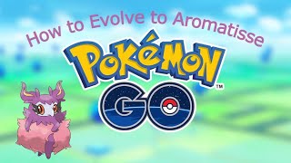 How to Evolve to Aromatisse in Pokémon GO [upl. by Harod]