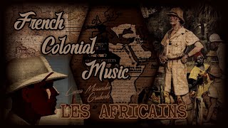 French Colonial African Music  quotLES AFRICAINSquot 1930s Le Chant des Africains Colonial Song [upl. by Yrkcaz783]