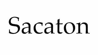 How to Pronounce Sacaton [upl. by Ydnagrub]