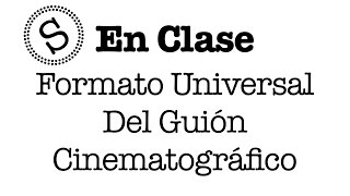 Formato Universal del Guión Cinematográfico  En Clase [upl. by Zillah]