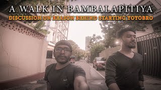 a walk in Bambalapitiya  what was the reason for yoyobro to start a channel [upl. by Mikihisa]