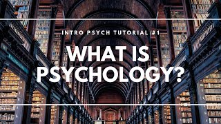 What is Psychology Intro Psych Tutorial 1 [upl. by Mcleroy]