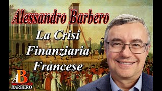 Alessandro Barbero  La crisi Finanziaria Francese [upl. by Gerrard291]