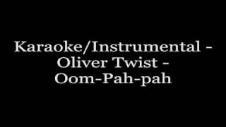 KaraokeInstrumental  Oliver Twist  OompahPah [upl. by Chap]