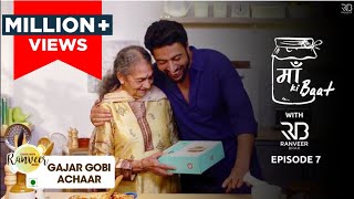 Maa ki Baat  Gobi Gajar ka Achar  Episode 7  Chef Ranveer Brar [upl. by Arlyn]