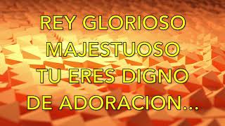 REY GLORIOSO  ALABANZA DE ADORACION [upl. by Tutt]