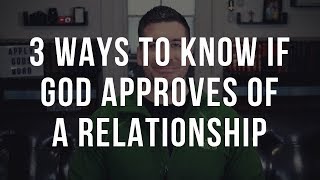 3 Signs God Approves of a Relationship Christian Relationship Advice [upl. by Moberg]