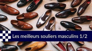 Guide des meilleurs souliers masculins partie 1 [upl. by Zapot]