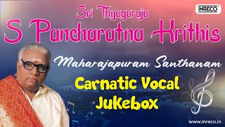 Sri ThyagarajaS Pancharatna Krithis  Maharajapuram Santhanam  Carnatic Vocal Jukebox [upl. by Gerianne226]