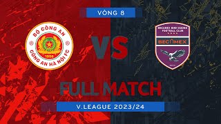 FULL MATCH CÔNG AN HÀ NỘI  BECAMEX BÌNH DƯƠNG  VLEAGUE 1 202324 [upl. by Shoshanna]