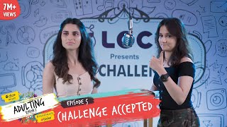 Dice Media  Adulting  Web Series  S02E05  Challenge Accepted  Season Finale [upl. by Boys]