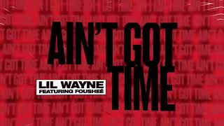 Lil Wayne  Aint Got Time Audio [upl. by Sutelc]