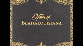 BLAHALOUISIANA – The Bluebird [upl. by Nnav]