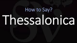 How to Pronounce Thessalonica CORRECTLY [upl. by Leipzig]